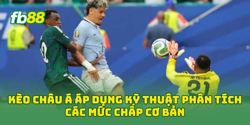 Kèo Châu Á Là Gì? Cách Đọc Tỷ Lệ & Soi Kèo Dễ Hiểu 2026 2 Kèo Châu Á áp dụng kỹ thuật phân tích các mức chấp cơ bản