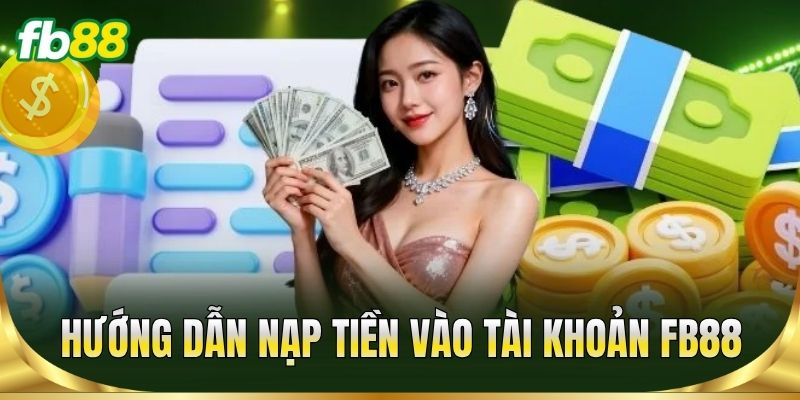 Trang Chủ 17 Hướng dẫn nạp tiền vào tài khoản FB88